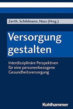 Versorgung gestalten: Interdisziplinäre Perspektiven für eine personenbezogene Gesundheitsversorgung