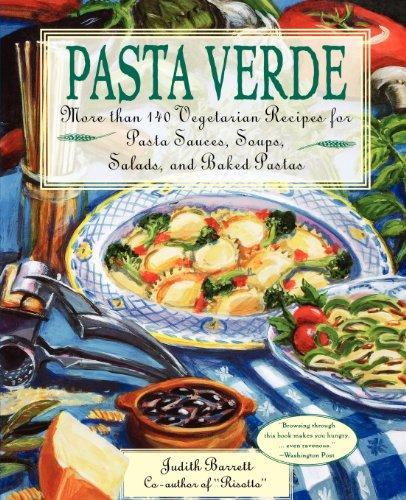 Pasta Verde: More Than 140 Vegetarian Recipes for Pasta Sauces, Soups, Salads, and Baked Pastas