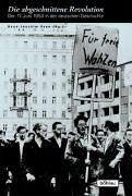 Die abgeschnittene Revolution. Der 17. Juni 1953 in der deutschen Geschichte