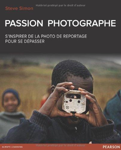 Passion photographe : s'inspirer de la photo de reportage pour se dépasser