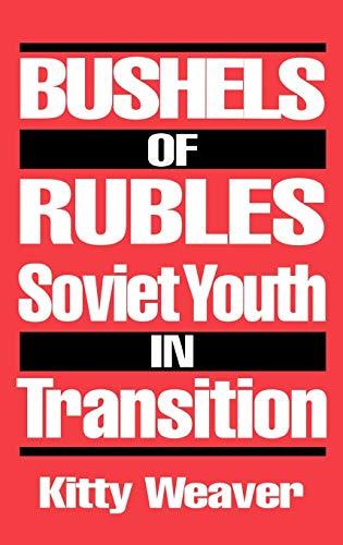 Bushels of Rubles: Soviet Youth in Transition (Notes on Nursing Theories; 5)