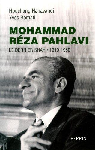 Mohammad Reza Pahlavi : le dernier shah, 1919-1980