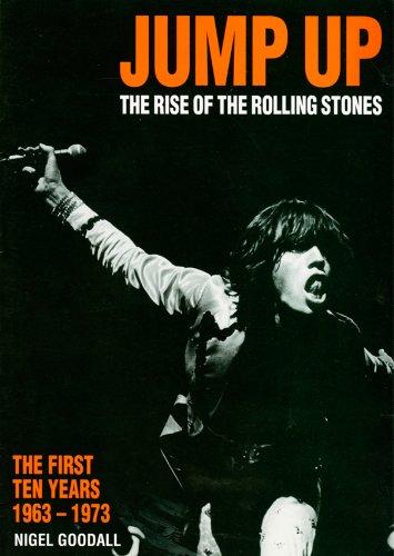 Jump Up the Rise of the Rolling Stones: Rise of the "Rolling Stones" - The First Ten Years, 1963-73