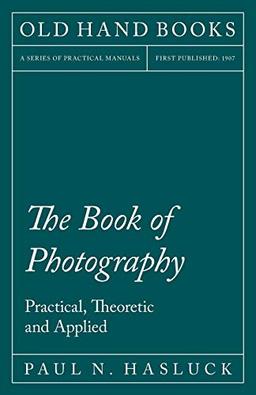 The Book of Photography - Practical, Theoretic and Applied