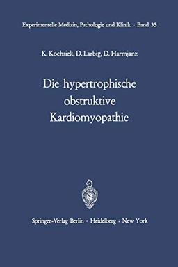 Die hypertrophische obstruktive Kardiomyopathie (Experimentelle Medizin, Pathologie und Klinik, 35, Band 35)