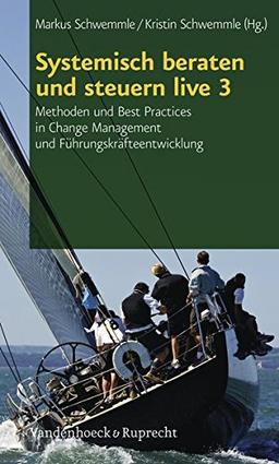 Systemisch beraten und steuern live, Hierarchie Lfd. Nr. 003: Systemisch beraten und steuern live 3: Methoden und Best Practices in Change Management und Führungskräfteentwicklung