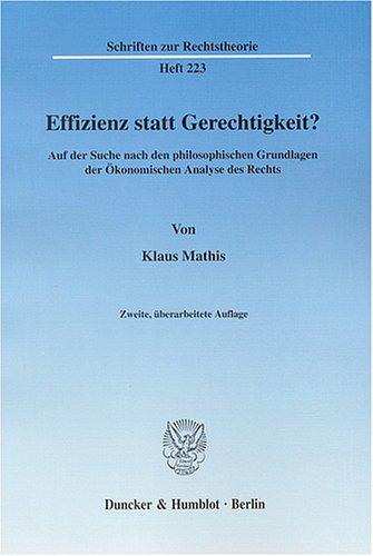 Effizienz statt Gerechtigkeit?: Auf der Suche nach den philosophischen Grundlagen der Ökonomischen Analyse des Rechts.