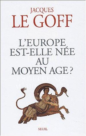 L'Europe est-elle née au Moyen Age ?