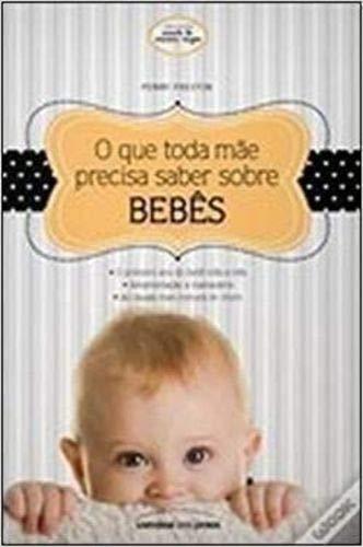 Que Toda Mae Precisa Saber Sobre Bebes, O