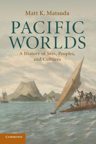 Pacific Worlds: A History of Seas, Peoples, and Cultures