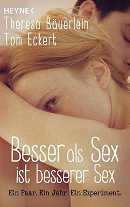 Besser als Sex ist besserer Sex: Ein Paar. Ein Jahr. Ein Experiment