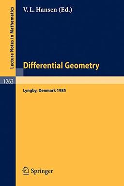 Differential Geometry: Proceedings of the Nordic Summer School held in Lyngby, Denmark, Jul. 29-Aug. 9, 1985 (Lecture Notes in Mathematics, 1263, Band 1263)