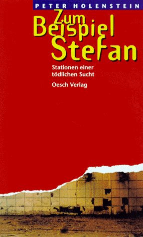 Zum Beispiel Stefan. Stationen einer tödlichen Sucht