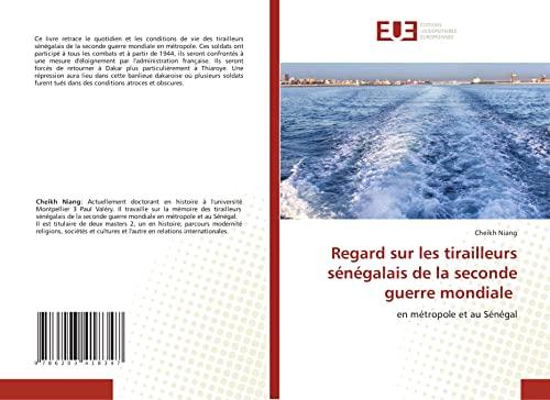 Regard sur les tirailleurs sénégalais de la seconde guerre mondiale: en métropole et au Sénégal