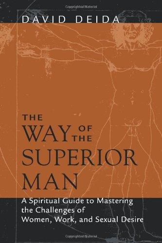 The Way of the Superior Man: A Spiritual Guide to Mastering the Challenges of Women, Work, and Sexual Desire