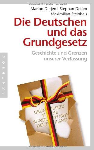 Die Deutschen und das Grundgesetz: Geschichte und Grenzen unserer Verfassung