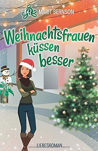 Weihnachtsfrauen küssen besser: Liebesroman