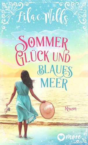 Sommer, Glück und blaues Meer: Roman