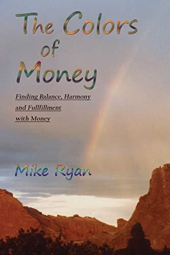 The Colors of Money: Finding Balance, Harmony and Fulfillment with Money (The Counterclock, Band 1)