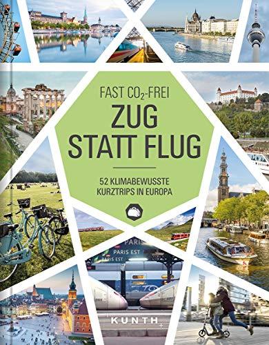 Zug statt Flug: 52 klimabewusste Kurztrips in Europa