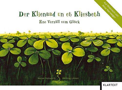 Der Klienaad un et Kliesbeth: Ene Verzäll vum Glöck. Rheinische Ausgabe