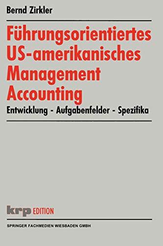 Führungsorientiertes US-amerikanisches Management Accounting: Entwicklung - Aufgabenfelder - Spezifika (krp-Edition) (German Edition)