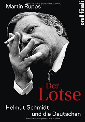 Der Lotse: Helmut Schmidt und die Deutschen