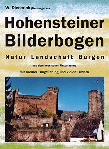 Hohensteiner Bilderbogen: Natur -  Landschaft -  Burgen  aus dem hessischen Untertaunus mit kleiner Burgführung und vielen Bildern