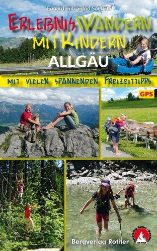 Erlebniswandern mit Kindern Allgäu. 30 Wanderungen und Ausflüge. Mit vielen spannenden Freizeittipps. Mit GPS-Daten: Mit vielen spannenden Freizeittipps. 30 Wanderungen und Ausflüge. Mit GPS-Daten