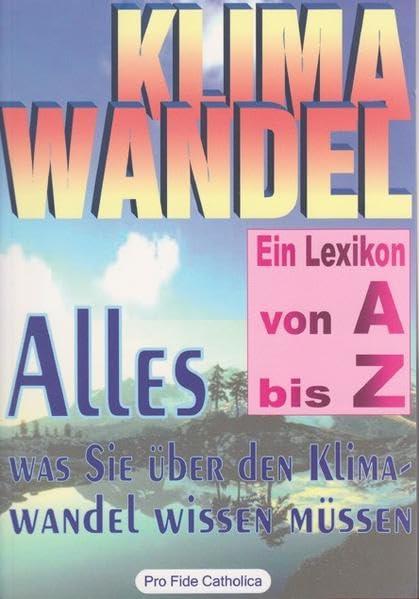 Klimawandel von A bis Z - Ein Lexikon: Alles was Sie über den Klimawandel wissen müssen