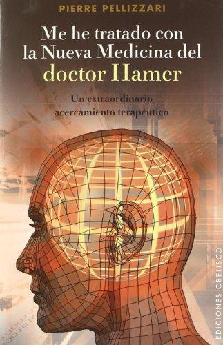 Me he tratado con la nueva medicina del doctor Hammer : un extraordinario acercamiento terapéutico (SALUD Y VIDA NATURAL)