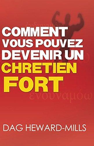 Comment vous pouvez devenir un Chrétien fort