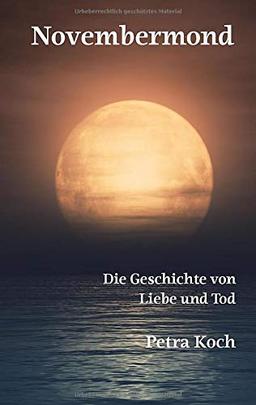 Novembermond: Die Geschichte von Liebe und Tod