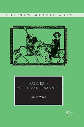 Fairies in Medieval Romance (The New Middle Ages)