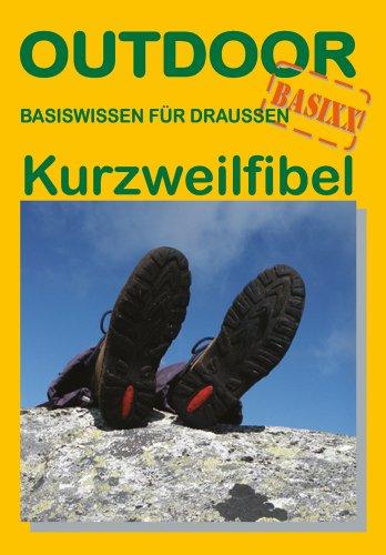 Kurzweilfibel: Basiswissen für draußen