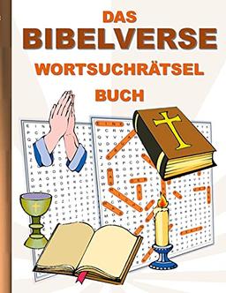 DAS BIBELVERSE WORTSUCHRÄTSEL BUCH: Rätsel Suchsel Worträtsel Religion Glauben Beten Christ Kirche Weihnachten Geburtstag Ostern Halloween Nikolaus ... Senioren Rentner Studenten Schüler Schule