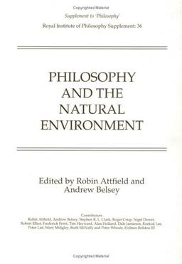 Philosophy & Natural Environment (Royal Institute of Philosophy Supplements, Band 36)