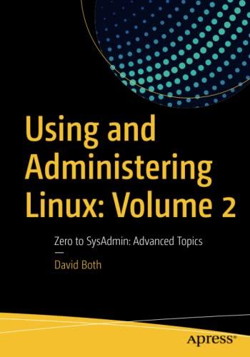 Using and Administering Linux: Volume 2: Zero to SysAdmin: Advanced Topics