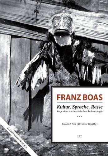 Franz Boas - Kultur, Sprache, Rasse: Wege einer antirassistischen Anthropologie