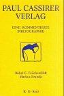 Paul Cassirer Verlag. Eine kommentierte Bibliographie. Bruno und Paul Cassirer Verlag 1898-1901. Paul Cassirer Verlag 1908-1933