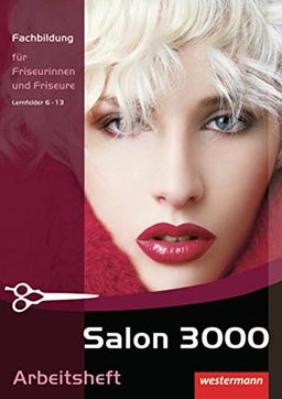 Salon 3000: Fachbildung für Friseurinnen und Friseure: Arbeitsheft, 1. Auflage, 2010