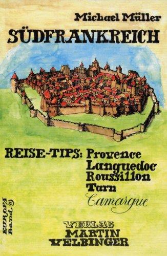 Südfrankreich: Reise-Tips: Provence, Languedoc, Roussillon, Tarn, Camargue