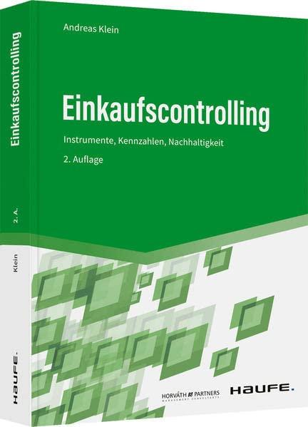 Einkaufscontrolling: Instrumente und Kennzahlen für einen höheren Wertbeitrag des Einkaufs (Haufe Fachbuch)