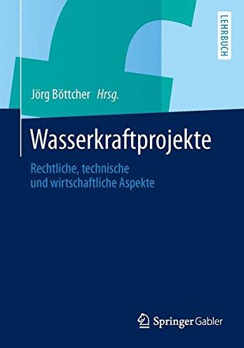 Wasserkraftprojekte: Rechtliche, technische und wirtschaftliche Aspekte