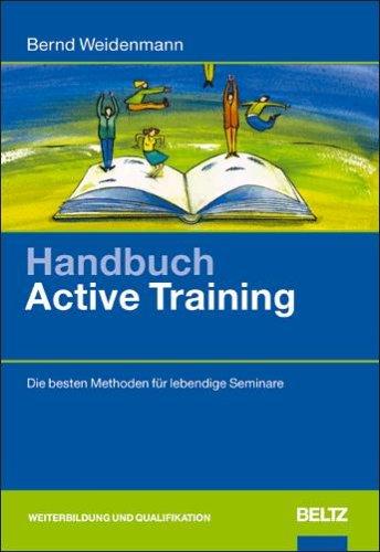 Handbuch Active Training: Die besten Methoden für lebendige Seminare (Beltz Weiterbildung)