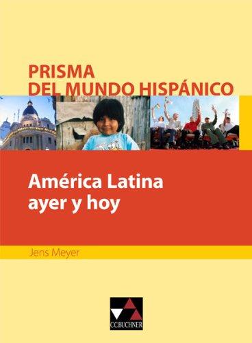 América Latina ayer y hoy. Prisma del mundo hispánico: Texte für die Oberstufe