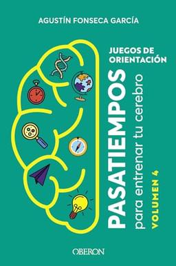 Juegos de orientación. Volumen 4: Pasatiempos para entrenar tu cerebro (Libros singulares)