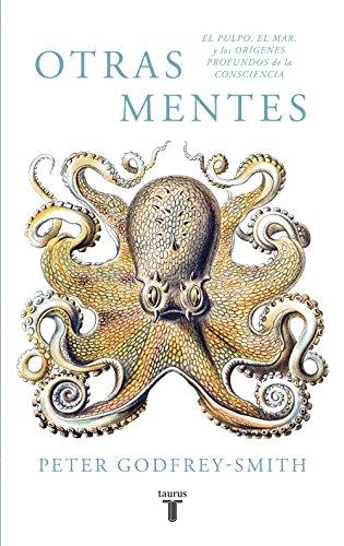 Otras mentes : el pulpo, el mar y los orígenes profundos de la consciencia (Pensamiento)