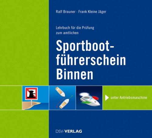 Lehrbuch für die Prüfung zum amtlichen Sportbootführerschein-Binnen mit Antriebsmaschine