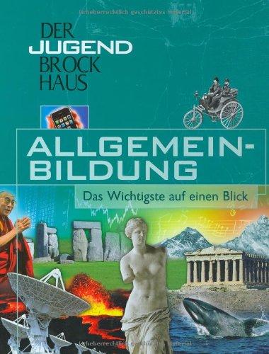 Der Jugend Brockhaus Allgemeinbildung: Das Wichtigste auf einen Blick